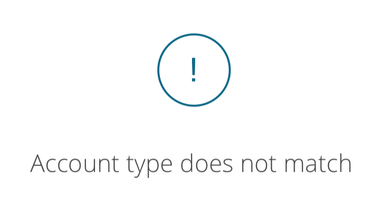 Screenshot of, account type does not match message