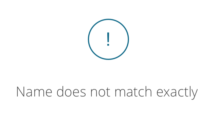 Screenshot of, Name does not match exactly message